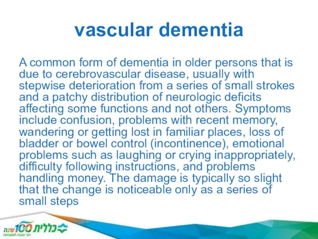vascular dementia A common form of dementia in older persons that