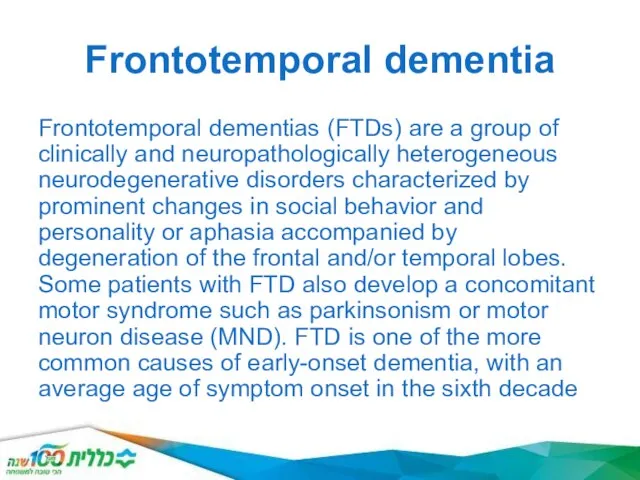 Frontotemporal dementia Frontotemporal dementias (FTDs) are a group of clinically and