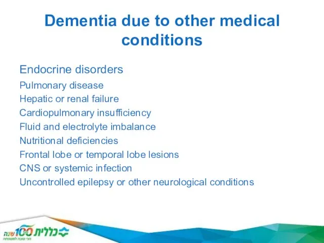Dementia due to other medical conditions Endocrine disorders Pulmonary disease Hepatic