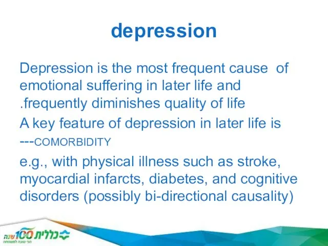 depression Depression is the most frequent cause of emotional suffering in