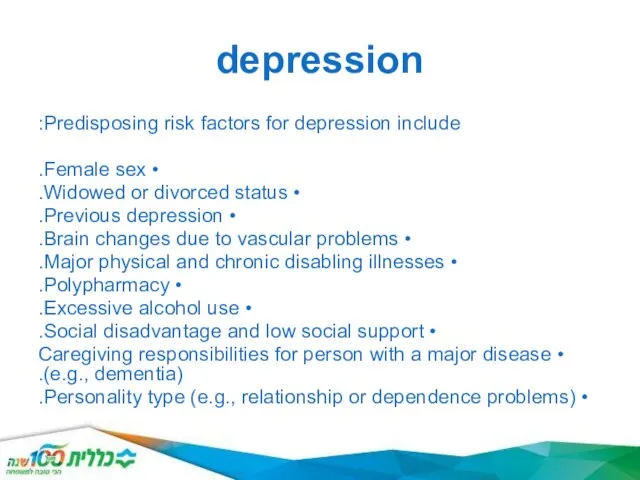 depression Predisposing risk factors for depression include: • Female sex. •