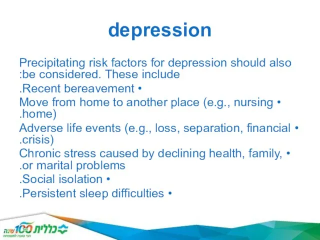 depression Precipitating risk factors for de­pression should also be considered. These