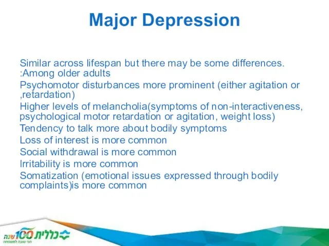 Major Depression Similar across lifespan but there may be some differences.