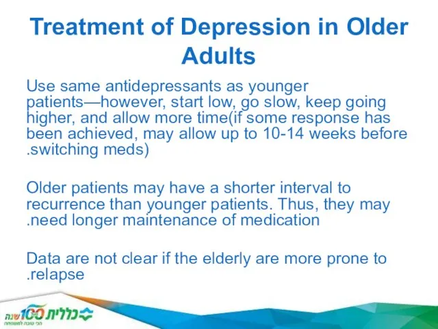 Treatment of Depression in Older Adults Use same antidepressants as younger