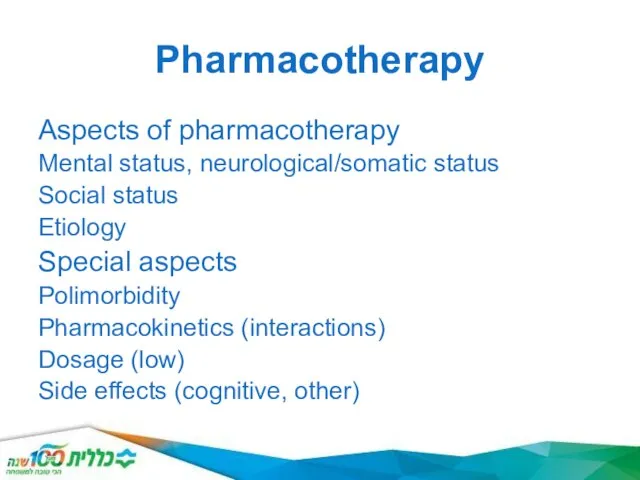 Pharmacotherapy Aspects of pharmacotherapy Mental status, neurological/somatic status Social status Etiology