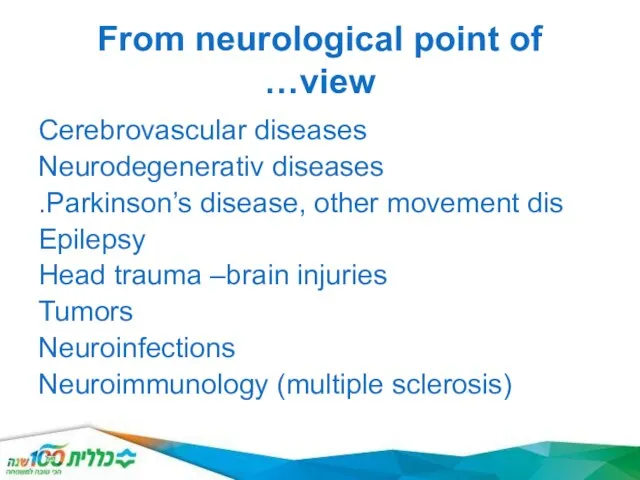 From neurological point of view… Cerebrovascular diseases Neurodegenerativ diseases Parkinson’s disease,
