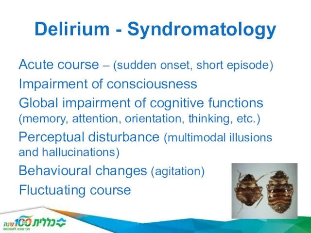 Delirium - Syndromatology Acute course – (sudden onset, short episode) Impairment