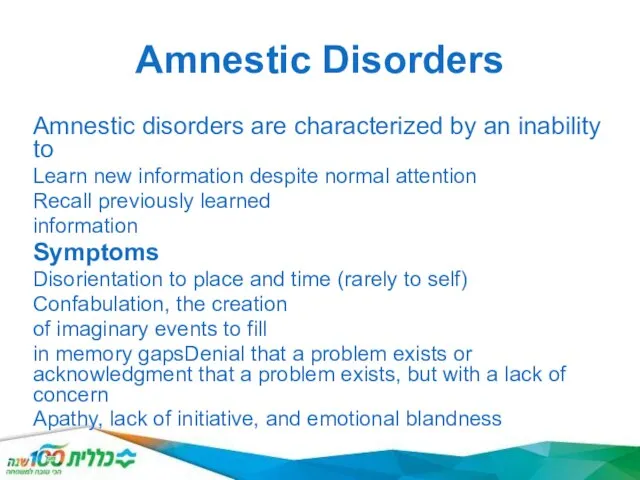 Amnestic Disorders Amnestic disorders are characterized by an inability to Learn