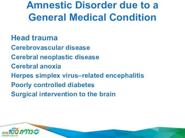 Amnestic Disorder due to a General Medical Condition Head trauma Cerebrovascular
