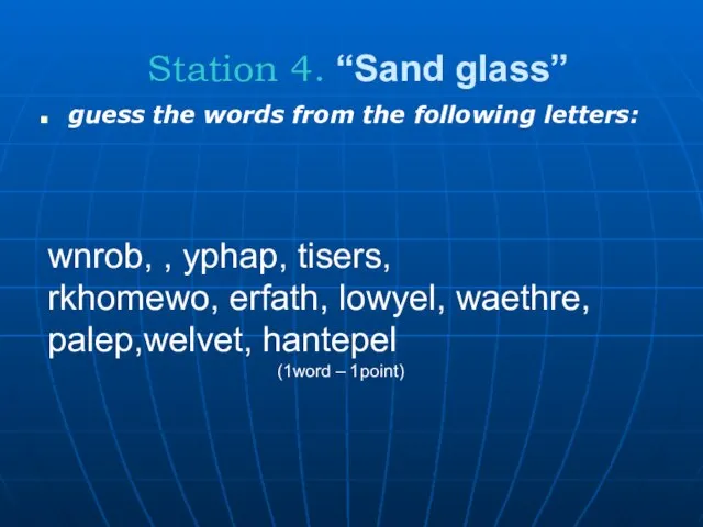 Station 4. “Sand glass” guess the words from the following letters: