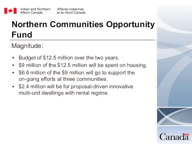 Northern Communities Opportunity Fund Magnitude: Budget of $12.5 million over the