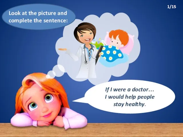 If I were a doctor… I would help people stay healthy.