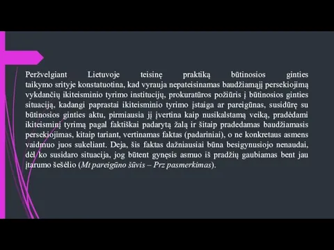 Peržvelgiant Lietuvoje teisinę praktiką būtinosios ginties taikymo srityje konstatuotina, kad vyrauja