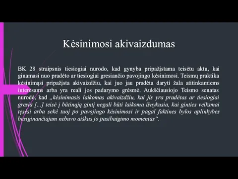 Kėsinimosi akivaizdumas BK 28 straipsnis tiesiogiai nurodo, kad gynyba pripažįstama teisėtu