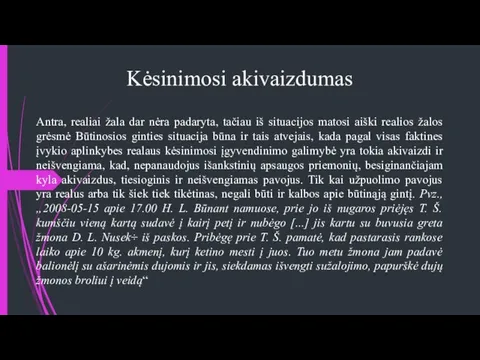 Kėsinimosi akivaizdumas Antra, realiai žala dar nėra padaryta, tačiau iš situacijos