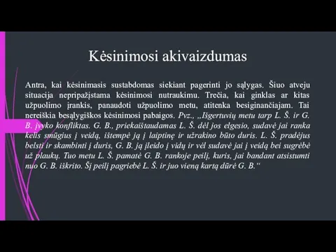 Kėsinimosi akivaizdumas Antra, kai kėsinimasis sustabdomas siekiant pagerinti jo sąlygas. Šiuo