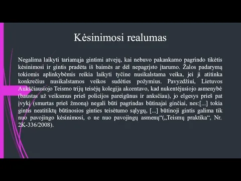 Kėsinimosi realumas Negalima laikyti tariamąja gintimi atvejų, kai nebuvo pakankamo pagrindo