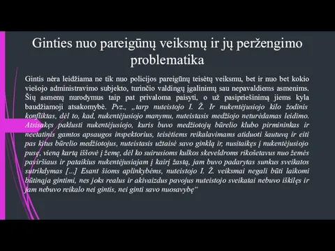 Ginties nuo pareigūnų veiksmų ir jų peržengimo problematika Gintis nėra leidžiama