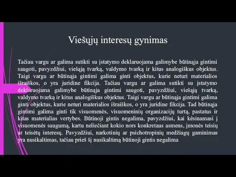 Viešųjų interesų gynimas Tačiau vargu ar galima sutikti su įstatymo deklaruojama