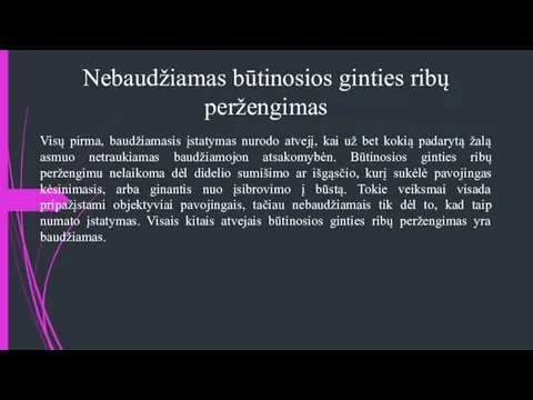 Nebaudžiamas būtinosios ginties ribų peržengimas Visų pirma, baudžiamasis įstatymas nurodo atvejį,