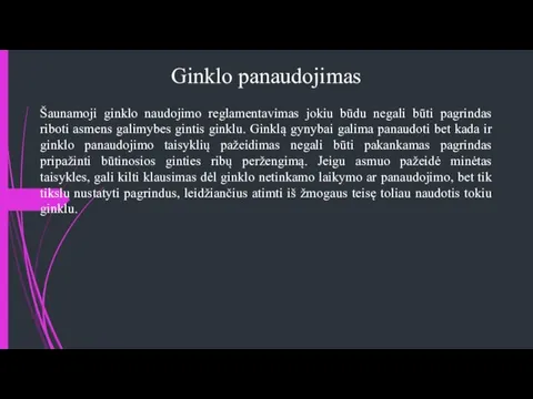 Ginklo panaudojimas Šaunamoji ginklo naudojimo reglamentavimas jokiu būdu negali būti pagrindas