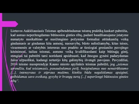 Lietuvos Aukščiausiasis Teismas apibendrindamas teismų praktiką kaskart pabrėžia, kad asmuo neperžengdamas