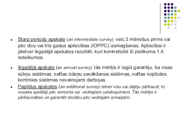 Starp periodu apskate (an intermediate survey) veic 3 mēnešus pirms vai