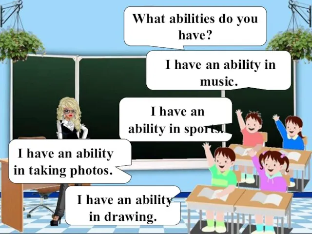 What abilities do you have? I have an ability in music.