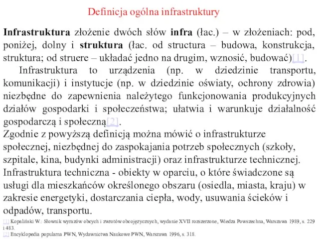 Definicja ogólna infrastruktury Infrastruktura złożenie dwóch słów infra (łac.) – w