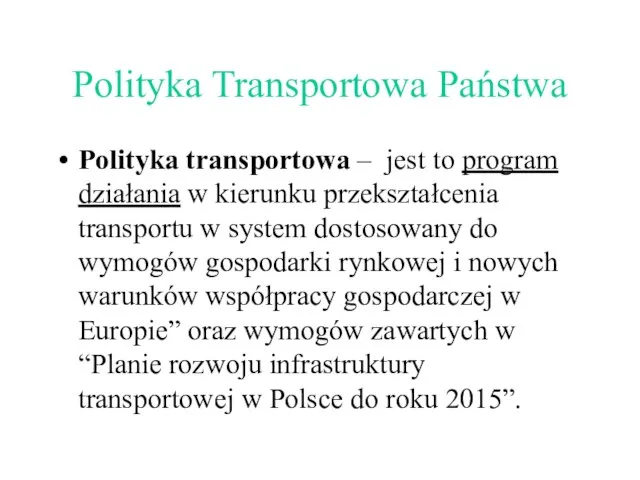 Polityka Transportowa Państwa Polityka transportowa – jest to program działania w