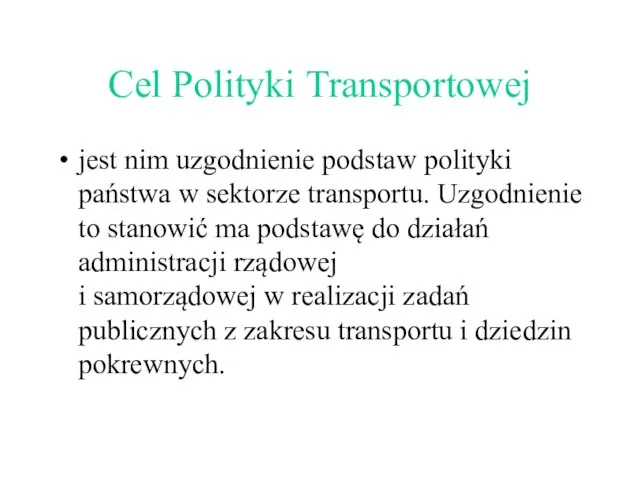 Cel Polityki Transportowej jest nim uzgodnienie podstaw polityki państwa w sektorze