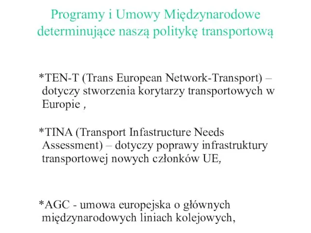 Programy i Umowy Międzynarodowe determinujące naszą politykę transportową *TEN-T (Trans European