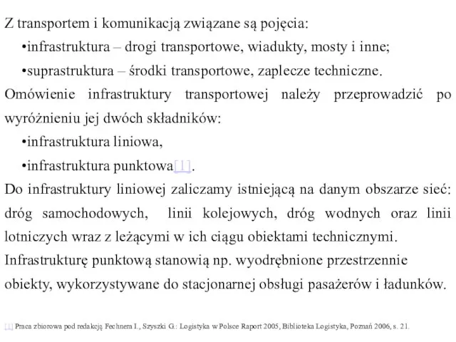 Z transportem i komunikacją związane są pojęcia: infrastruktura – drogi transportowe,