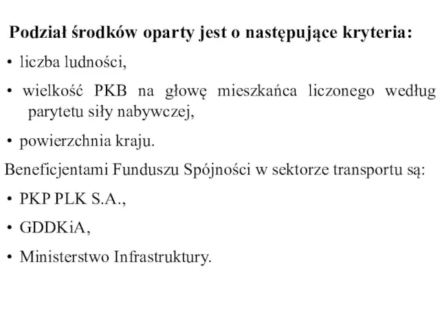 Podział środków oparty jest o następujące kryteria: liczba ludności, wielkość PKB