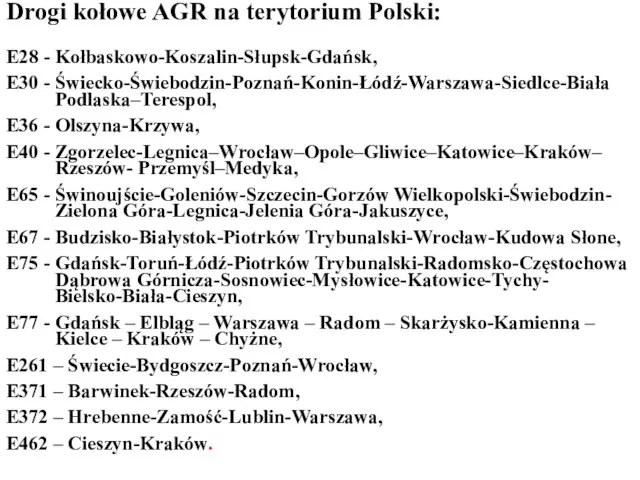 Drogi kołowe AGR na terytorium Polski: E28 - Kołbaskowo-Koszalin-Słupsk-Gdańsk, E30 -