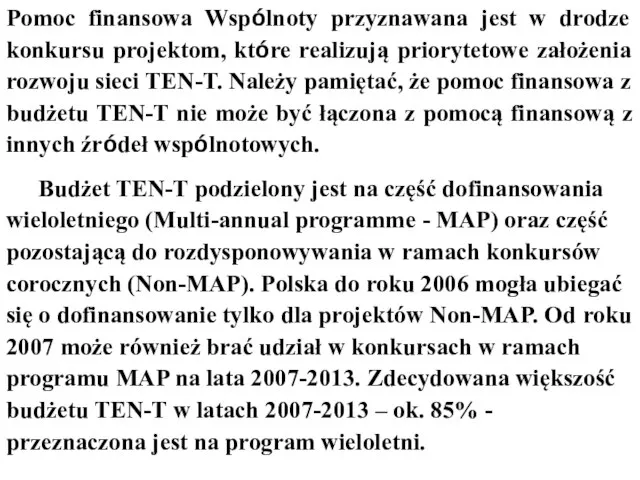 Pomoc finansowa Wspólnoty przyznawana jest w drodze konkursu projektom, które realizują