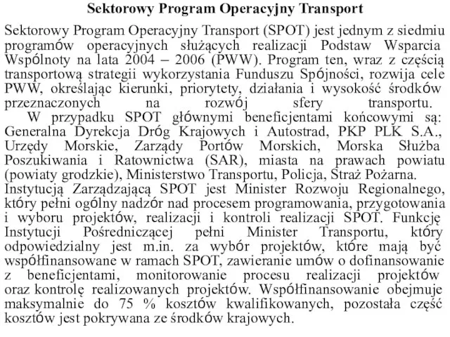 Sektorowy Program Operacyjny Transport Sektorowy Program Operacyjny Transport (SPOT) jest jednym