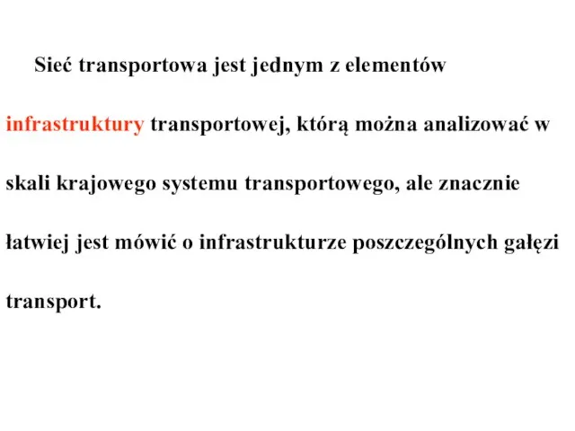 Sieć transportowa jest jednym z elementów infrastruktury transportowej, którą można analizować