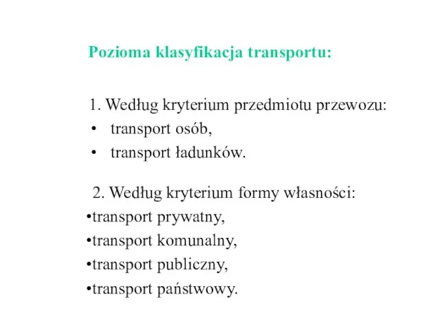 Pozioma klasyfikacja transportu: 1. Według kryterium przedmiotu przewozu: transport osób, transport