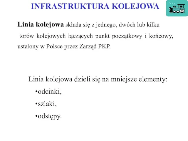 INFRASTRUKTURA KOLEJOWA Linia kolejowa składa się z jednego, dwóch lub kilku