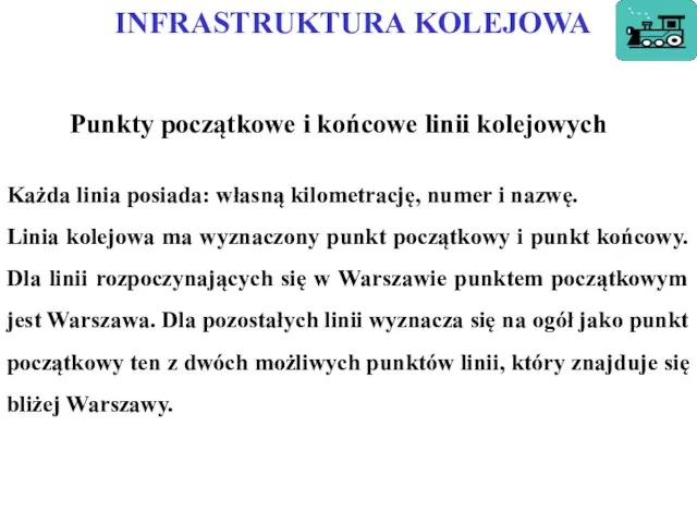 INFRASTRUKTURA KOLEJOWA Punkty początkowe i końcowe linii kolejowych Każda linia posiada: