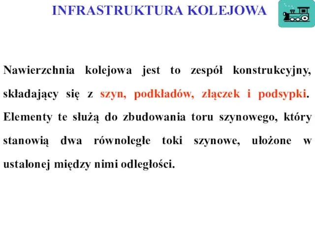 INFRASTRUKTURA KOLEJOWA Nawierzchnia kolejowa jest to zespół konstrukcyjny, składający się z