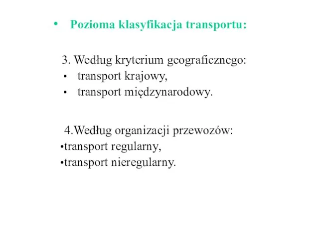 3. Według kryterium geograficznego: transport krajowy, transport międzynarodowy. Pozioma klasyfikacja transportu: