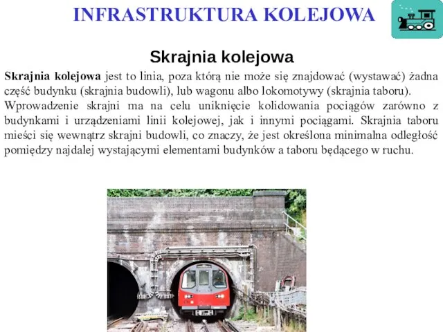 INFRASTRUKTURA KOLEJOWA Skrajnia kolejowa Skrajnia kolejowa jest to linia, poza którą