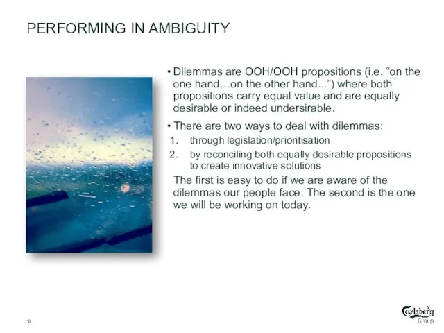 PERFORMING IN AMBIGUITY Dilemmas are OOH/OOH propositions (i.e. “on the one