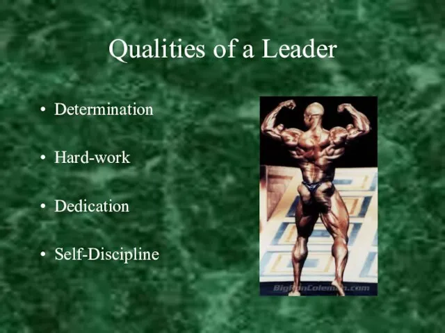 Qualities of a Leader Determination Hard-work Dedication Self-Discipline