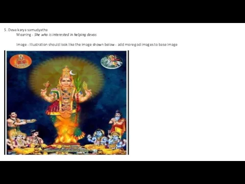 5. Deva karya samudyatha Meaning - She who is interested in