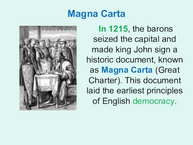 Magna Carta In 1215, the barons seized the capital and made