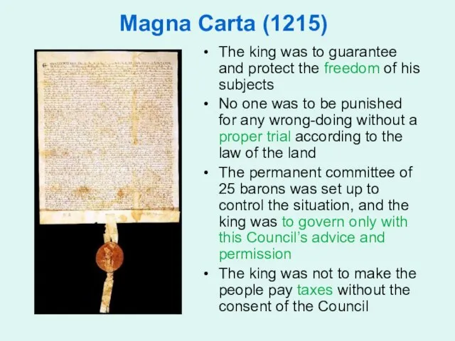 Magna Carta (1215) The king was to guarantee and protect the