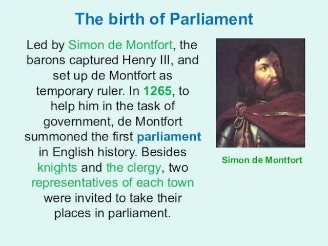 The birth of Parliament Simon de Montfort Led by Simon de
